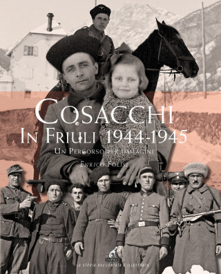 Cosacchi in Friuli (1944-1945). Un percorso per immagini