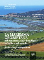 Maremma Grossetana nel panorama delle bonifiche in Italia e nel mondo. Studio tematico comparativo