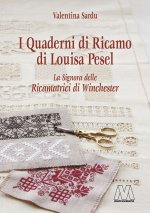 quaderni di ricamo di Louisa Pesel. La signora delle Ricamatrici di Winchester