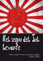 Nel segno del Sol Levante. I difficili rapporti tra Germania, Italia e Giappone 1936-1945