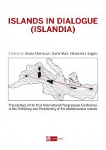Islands in dialogue (Islandia). Proceedings of the first international postgraduated conference in the prehistory and protohistory of the mediterranea