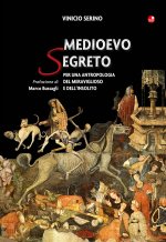 Medioevo segreto. Per una antropologia del meraviglioso e dell’insolito