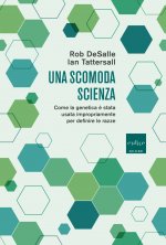 scomoda scienza. Come la genetica è stata usata impropriamente per definire le razze