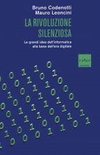 rivoluzione silenziosa. Le grandi idee dell'informatica alla base dell'era digitale