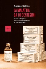 malattia da 10 centesimi. Storia della polio e di come ha cambiato la nostra società