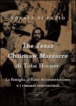 Texas chainsaw massacre di Tobe Hooper. La famiglia, il falso documentarismo e i rimandi intertestuali