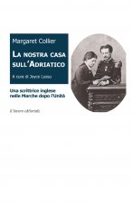 nostra casa sull'Adriatico. Una scrittrice inglese nelle Marche dopo l'Unità