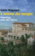 anima dei borghi. Paesologia della Alte Marche