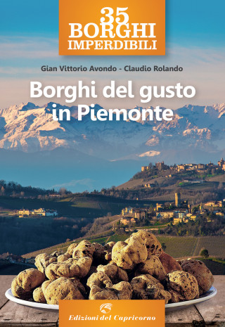 35 borghi imperdibili. Borghi del gusto in Piemonte (Gian Vittorio Avondo,Claudio Rolando)(Brožovaná)