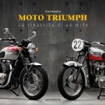 Moto Triumph. La rinascita di un mito