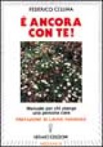 È ancora con te! Manuale per chi piange una persona cara