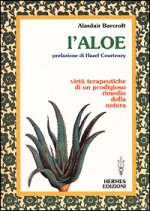 aloe. Virtù terapeutiche di un prodigioso rimedio della natura