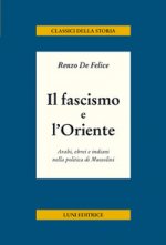 fascismo e l'Oriente. Arabi, ebrei e indiani nella politica di Mussolini