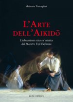 arte dell'aikido. L'educazione etica ed estetica del maestro Yoji Fujimoto
