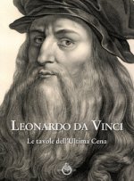 Leonardo da Vinci. Le tavole dell'ultima cena