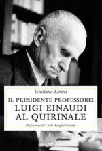 Presidente professore. Luigi Einaudi al Quirinale