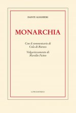 Monarchia. Con il commentario di Cola di Rienzo. Volgarizzamento di Marsilio Ficino