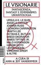 visionarie. Fantascienza, fantasy e femminismo: un'antologia