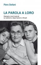parola a loro. Dialoghi e testi teatrali su razzismo, deportazioni e Shoah