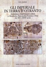 Imperiali in terra d'Otranto. Architettura e trasformazione urbane a Manduria, Francavilla Fontana e Oria tra XVI e XVIII secolo