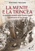 mente e la trincea. La malattia mentale nella Grande Guerra. Il manicomio di San Servolo