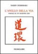 anello della via. Parole di un monaco zen
