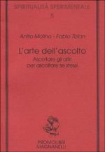 arte dell'ascolto. Ascoltare gli altri per ascoltare se stessi