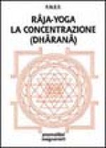 Râja-yoga. La concentrazione (dhâranâ)