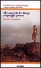 Alle sorgenti del Gange. Pellegrinaggio spirituale