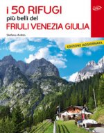 50 rifugi più belli del Friuli Venezia Giulia