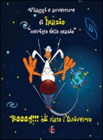 Booom!!! È nato l’universo. Viaggi e avventure di Ipazio «sceriffo dello spazio»