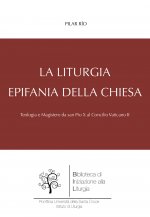 liturgia, epifania della Chiesa. Teologia e magistero da san Pio X al Concilio Vaticano II