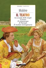 teatro: La scuola delle mogli, L'avaro, Il misantropo, Il tartufo, Il malato immaginario