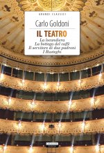 teatro: La locandiera-La bottega del caffè-Il servitore di due padroni-I Rusteghi