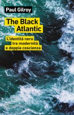 Black Atlantic. L'identità nera tra modernità e doppia coscienza