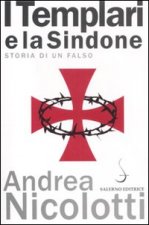 templari e la Sindone. Storia di un falso