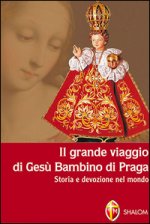 grande viaggio di Gesù Bambino di Praga. Storia e devozione nel mondo