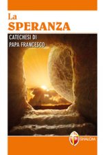 speranza. Catechesi di papa Francesco