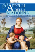 appelli della Madonna. Apparizioni e santuari mariani nel mondo