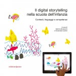 digital storytelling nella scuola dell'infanzia. Contesti, linguaggi e competenze