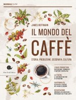 mondo del caffè. Storia, produzione, geografia, cultura