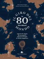 giro del mondo in 80 bicchieri. Appunti di viaggio da sorseggiare, dalle birre belghe al whisky giapponese