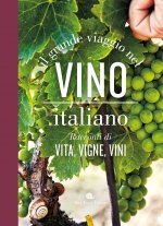 grande viaggio nel vino italiano. Racconti di vita, vigne, vini
