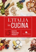 Italia in cucina. Ricette, tradizioni, prodotti
