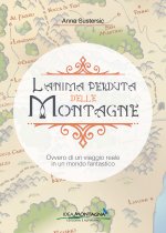 anima perduta delle montagne. Ovvero di un viaggio reale in un mondo fantastico