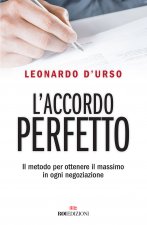 accordo perfetto. Il metodo per ottenere il massimo in ogni negoziazione