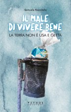 male di vivere bene. La terra non è usa e getta