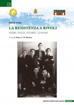 Resistenza a Rivoli. Nomi, volti, storie, luoghi