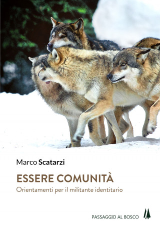 Essere comunità. Orientamenti per il militante identitario (Marco Scatarzi)(Brožovaná)