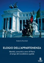 Elogio dell'appartenenza. Identità, comunità e amor di Patria al tempo del mondialismo apolide